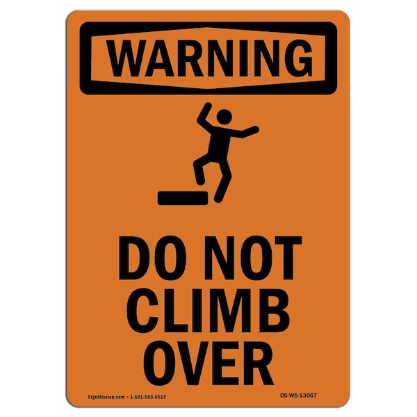 Safety Sign, OSHA WARNING, 14" Height, Aluminum, Do Not Climb Over, Portrait